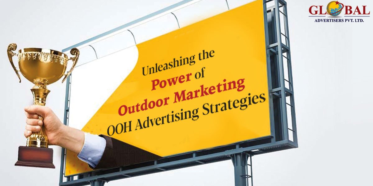 Unleashing The Power Of Outdoor Marketing: OOH Advertising Strategies